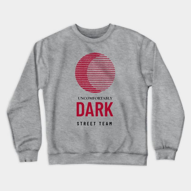 UNCOMFORTABLY DARK STREET TEAM Crewneck Sweatshirt by Uncomfortably Dark Horror